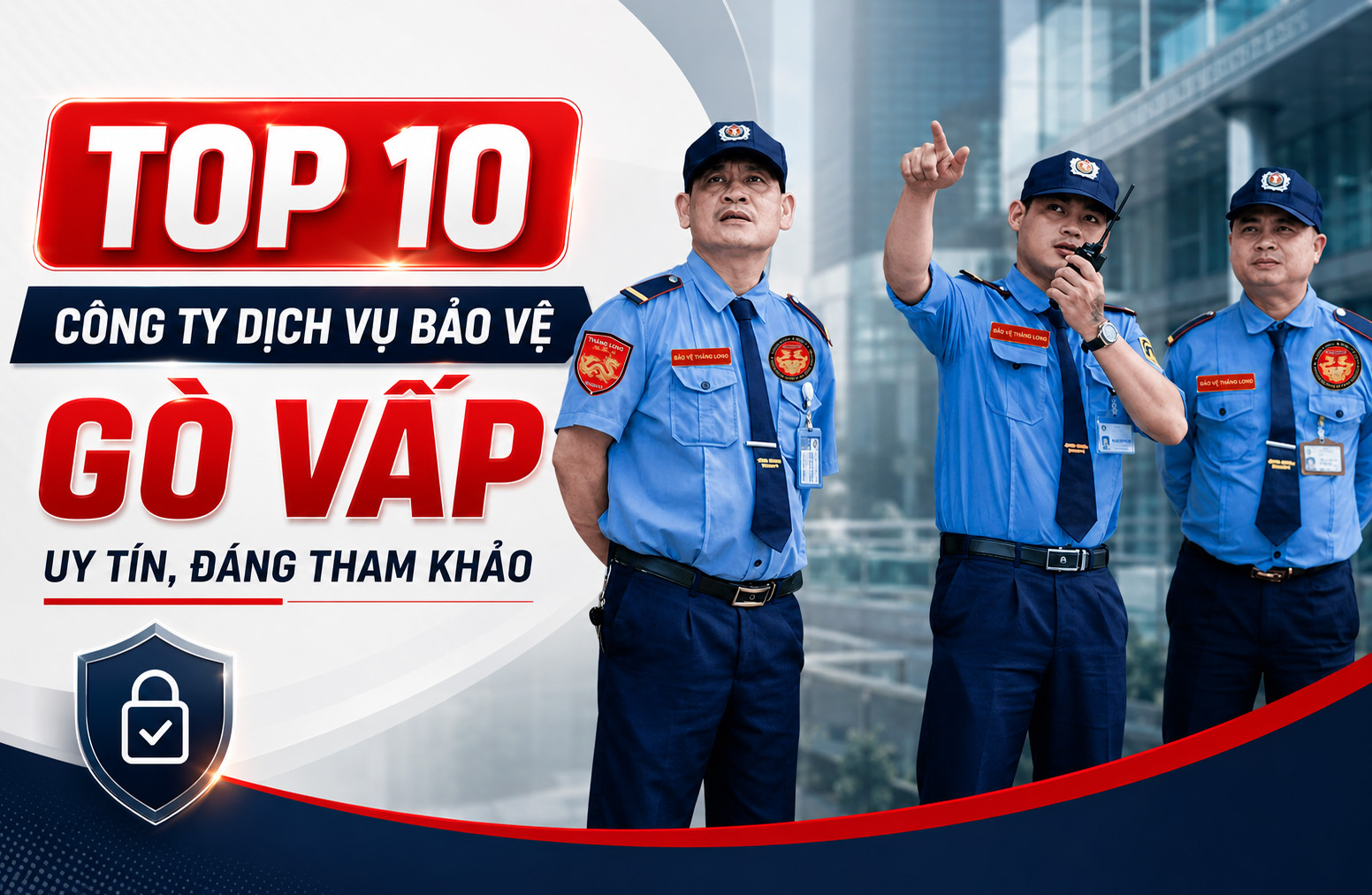 Dịch Vụ Bảo Vệ Gò Vấp: Top 10 Công Ty Uy Tín